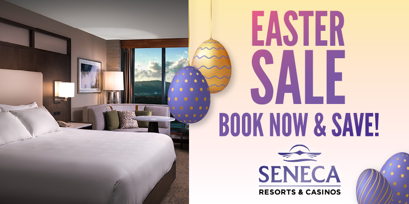 Easter Sale at Seneca Allegany & Seneca Niagara: Save Up to 25% Off Our Best Rates