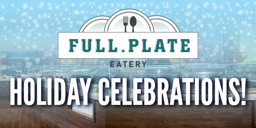 Holiday Celebrations at Full.Plate Eatery