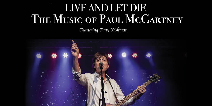Live And Let Die: The Music Of Paul Mccartney Featuring Tony Kishman