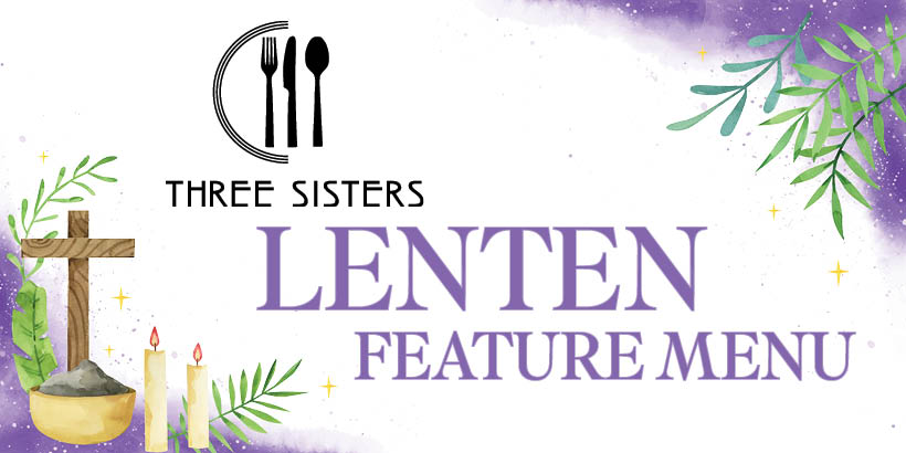 Lenten Feature Menu At Three Sisters