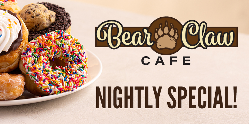 Nightly Special at The Bear Claw Cafe