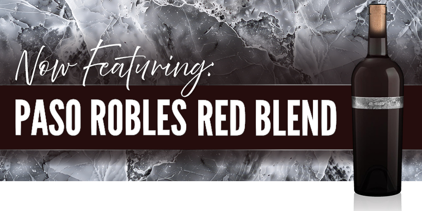 Now Featuring: Paso Robles Red Blend