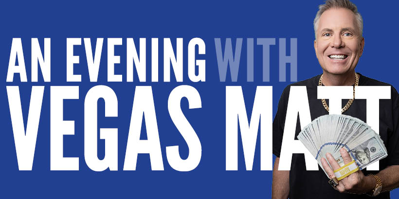 An Evening with Vegas Matt